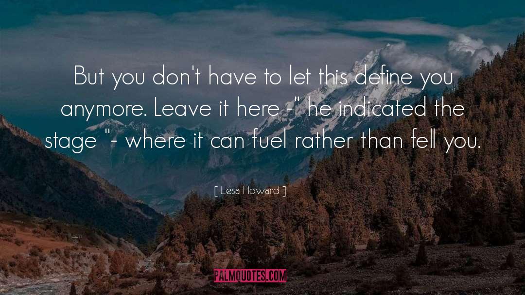 Fuel quotes by Lesa Howard