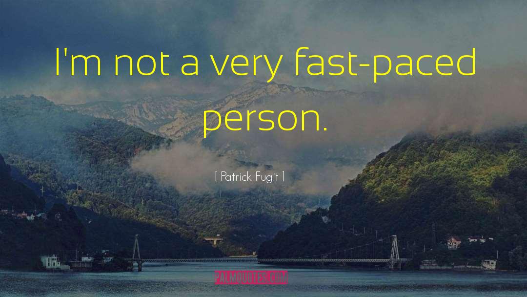 Fugit quotes by Patrick Fugit