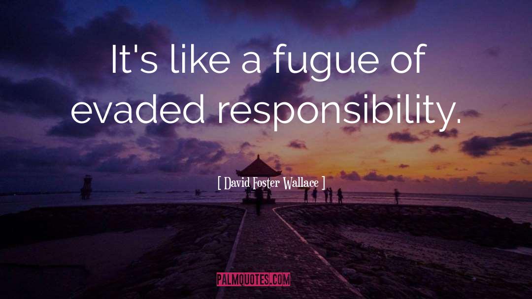 Fugue quotes by David Foster Wallace