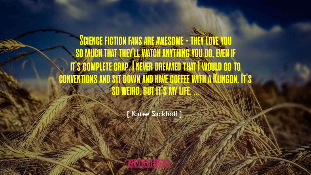 Fuking Awesome quotes by Katee Sackhoff