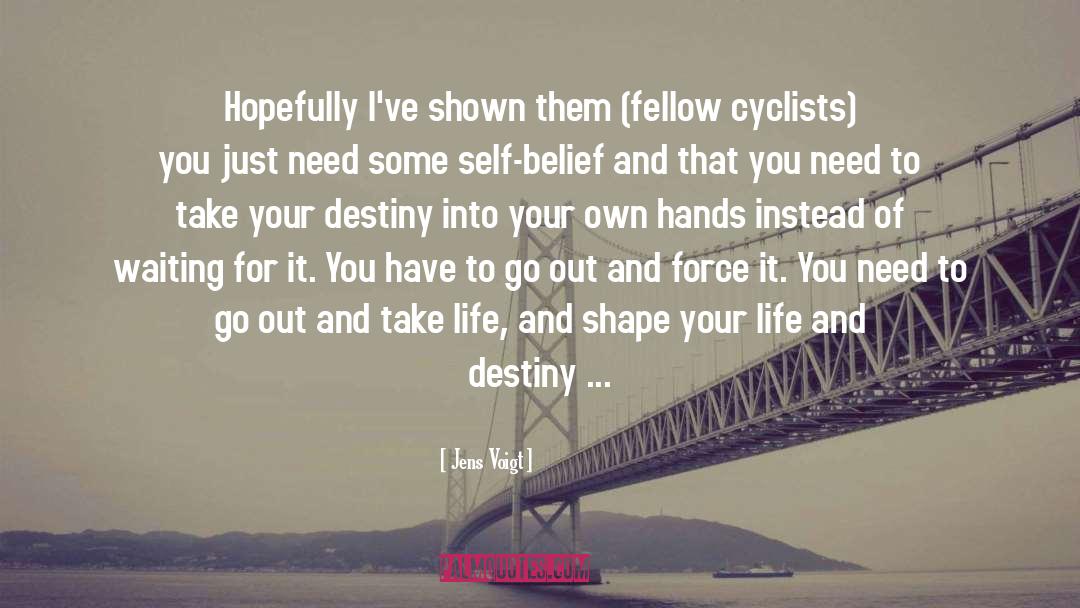Fulfil Your Destiny quotes by Jens Voigt