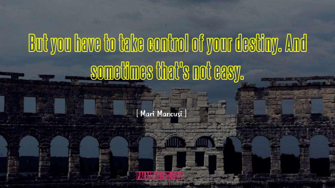 Fulfil Your Destiny quotes by Mari Mancusi