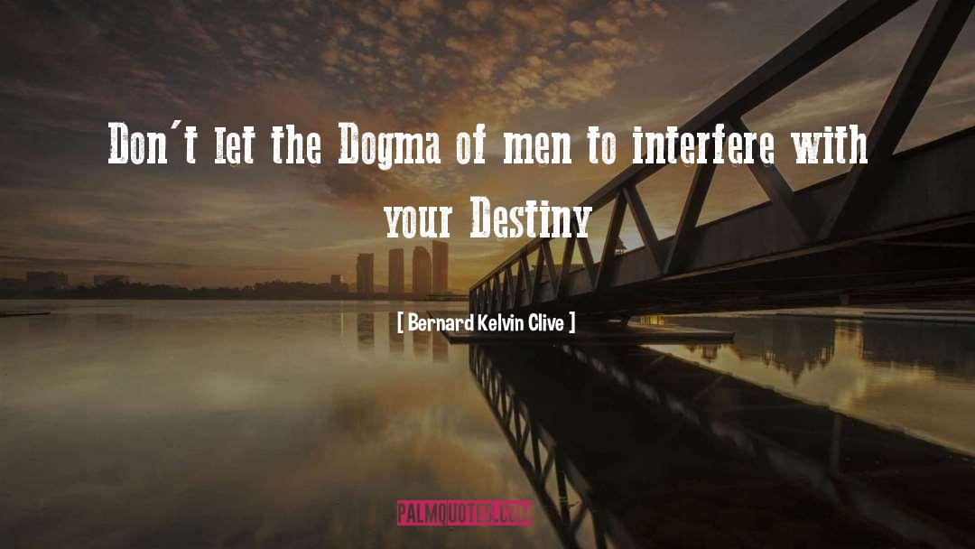 Fulfil Your Destiny quotes by Bernard Kelvin Clive