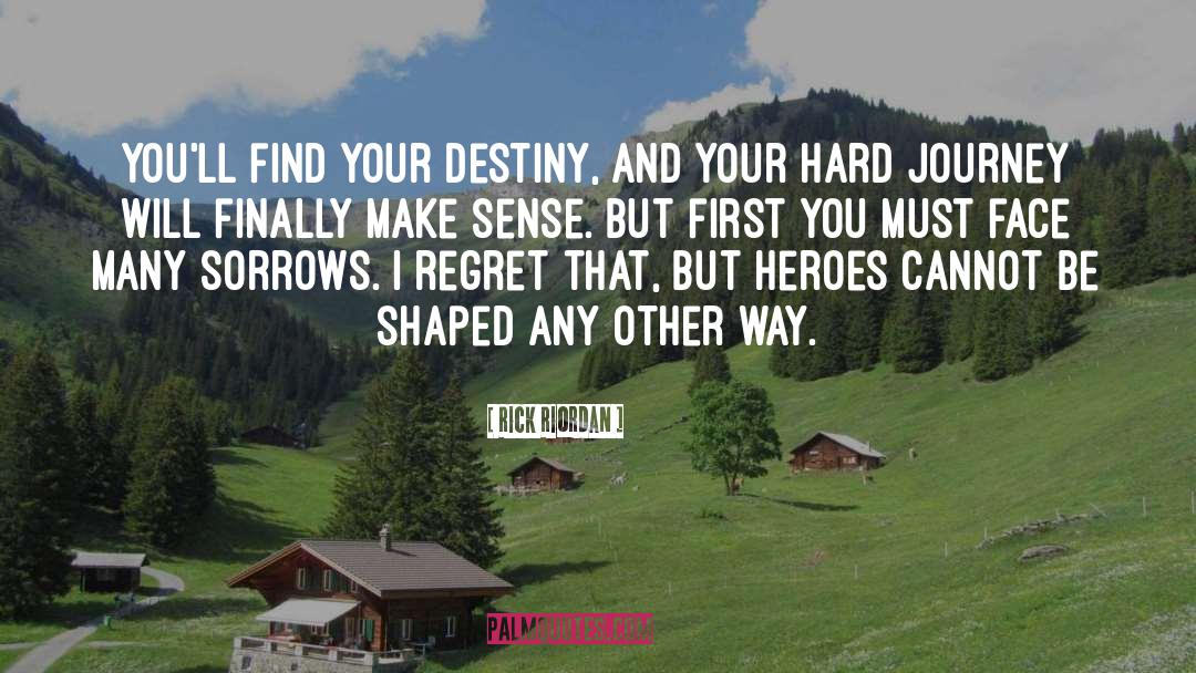 Fulfil Your Destiny quotes by Rick Riordan