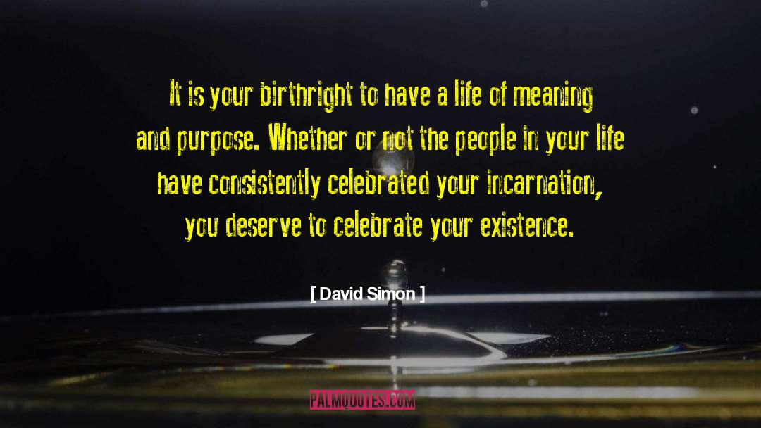 Fulfill A Purpose Of Life quotes by David Simon