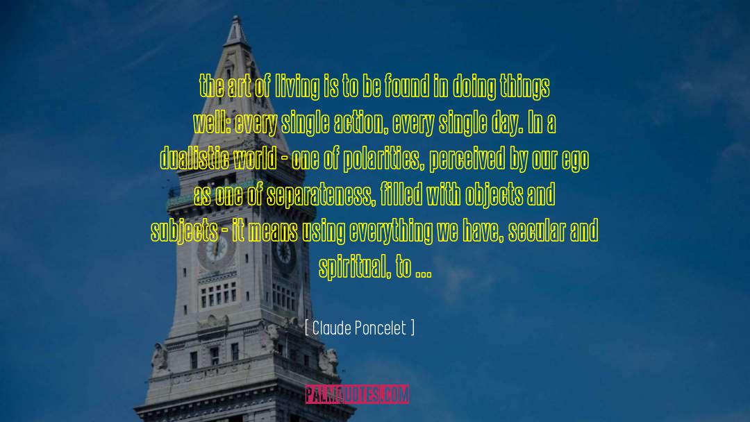 Fulfill A Purpose Of Life quotes by Claude Poncelet