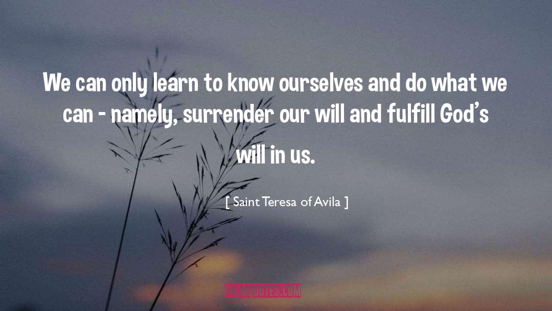 Fulfill quotes by Saint Teresa Of Avila