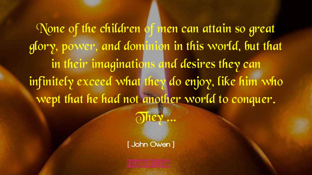 Fulfill Their Desires quotes by John Owen