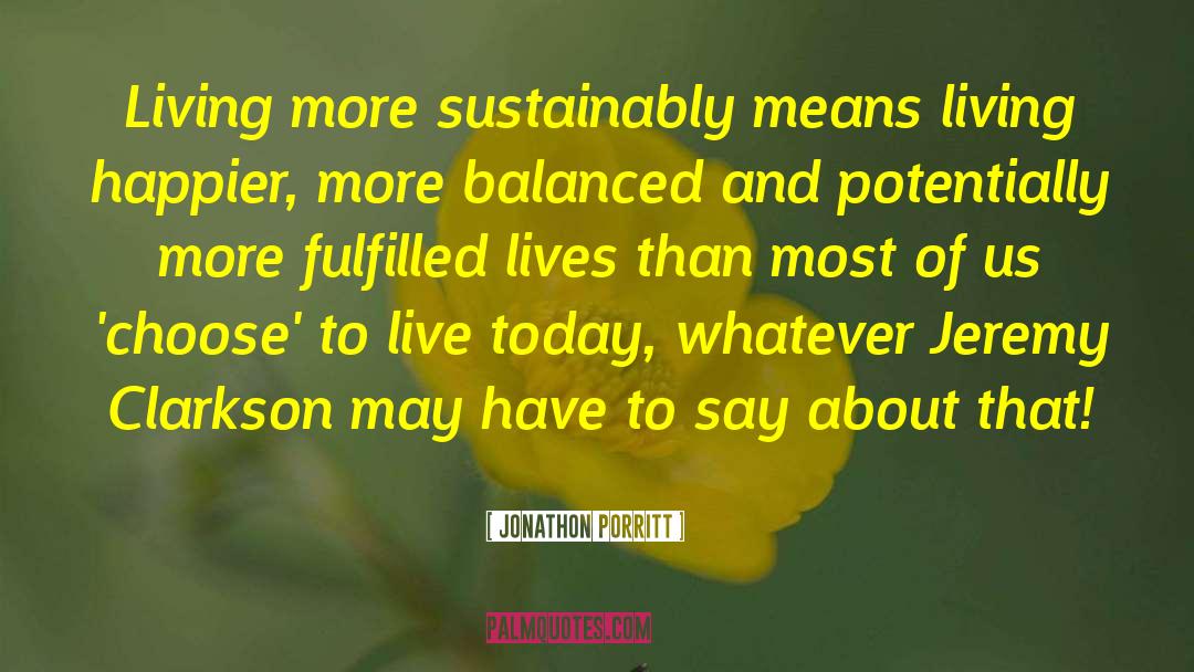 Fulfilled Life quotes by Jonathon Porritt