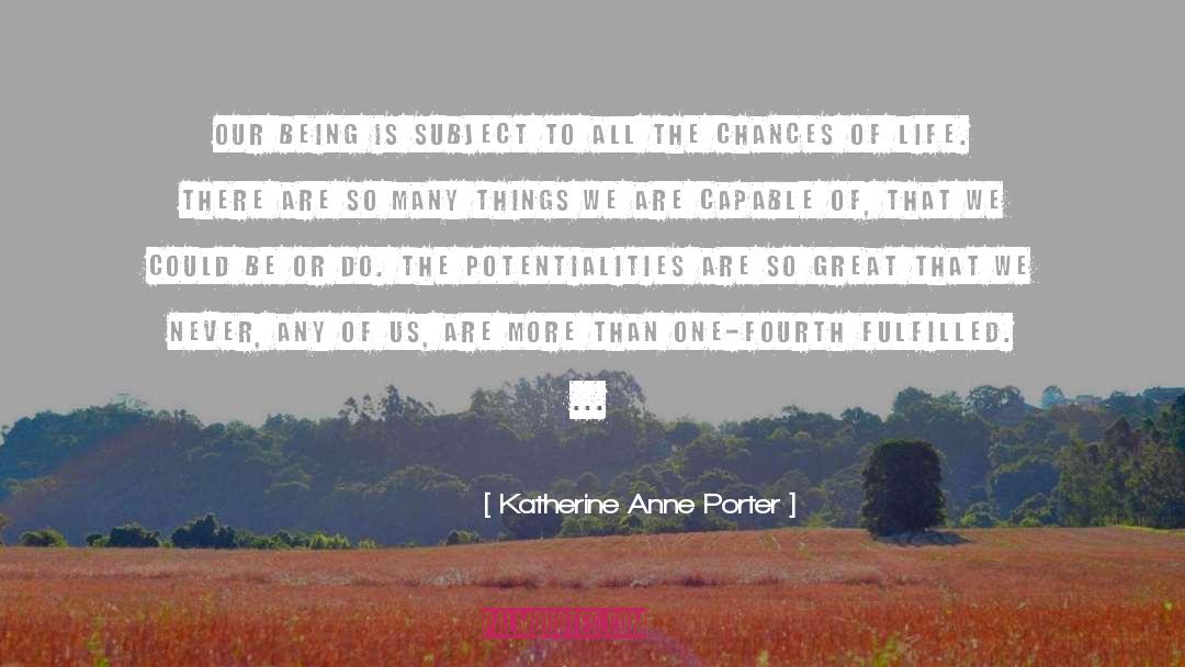 Fulfilled Life quotes by Katherine Anne Porter