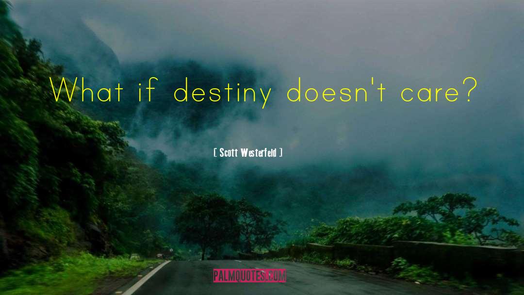 Fulfilling Destiny quotes by Scott Westerfeld