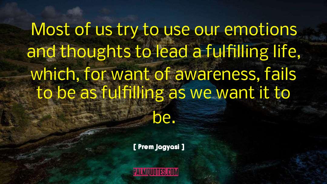 Fulfilling Life quotes by Prem Jagyasi