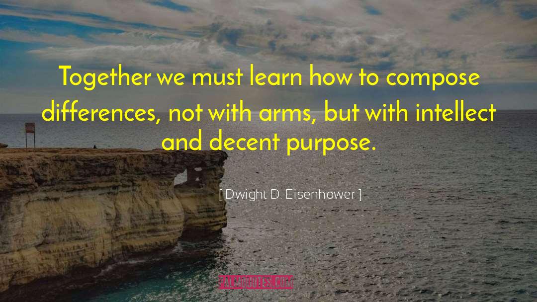 Fulfilling Purpose quotes by Dwight D. Eisenhower