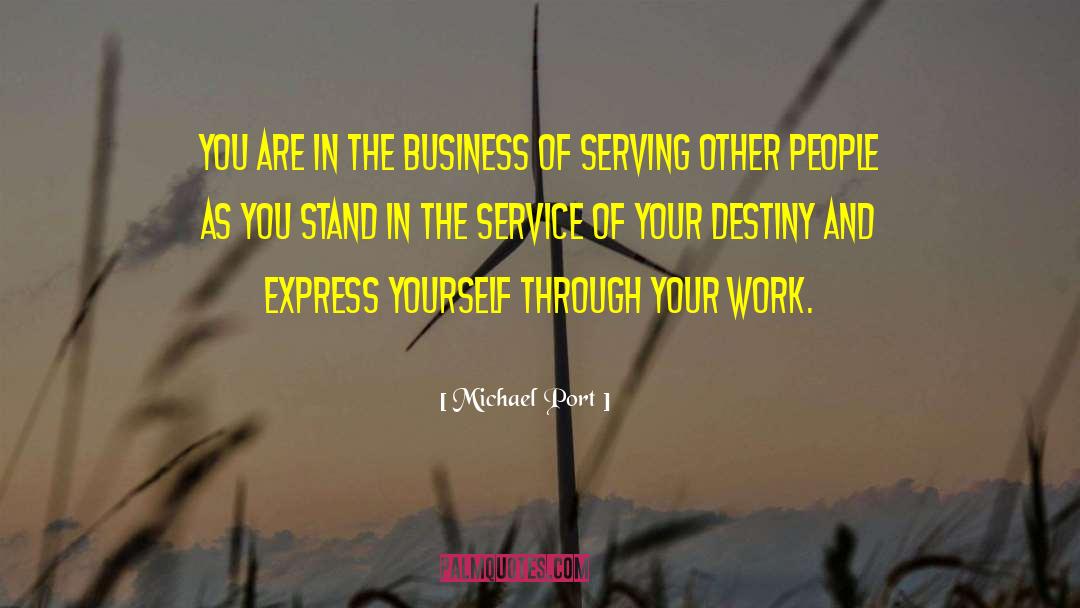 Fulfilling Your Destiny quotes by Michael Port