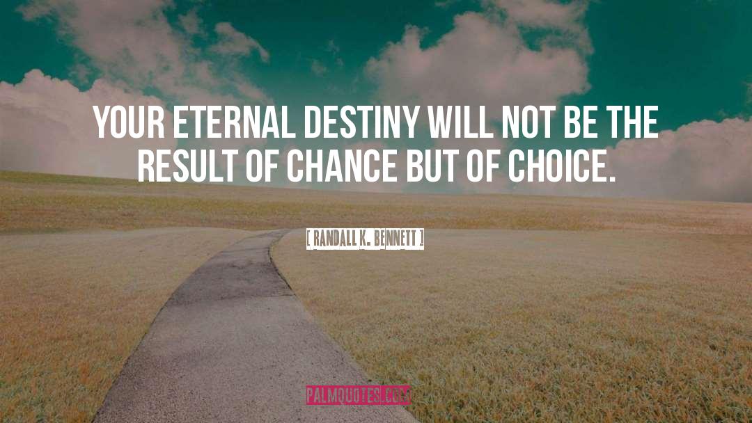 Fulfilling Your Destiny quotes by Randall K. Bennett