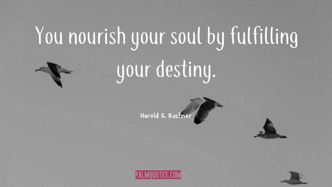 Fulfilling Your Destiny quotes by Harold S. Kushner