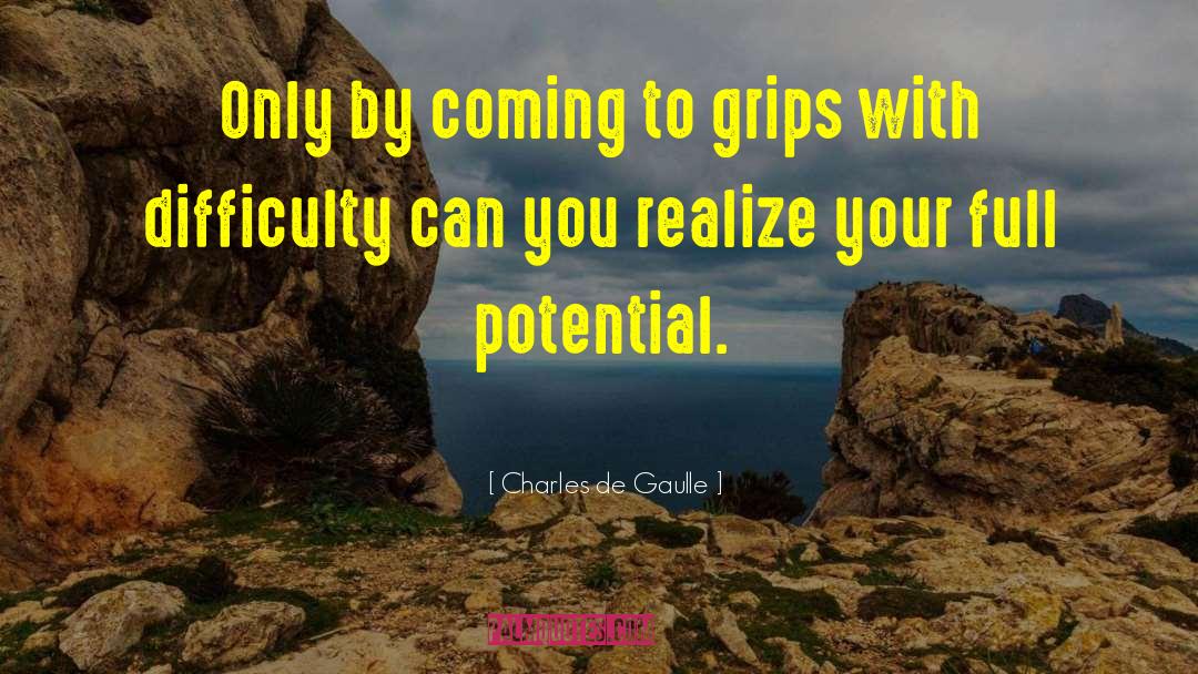 Fulfilling Your Potential quotes by Charles De Gaulle