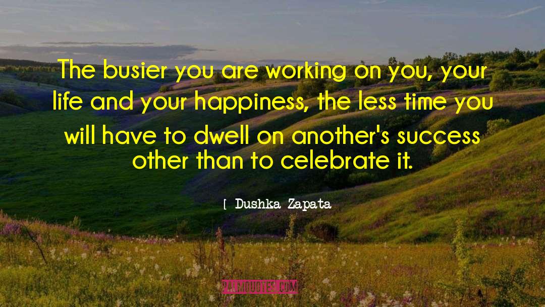 Fulfillment And Happiness quotes by Dushka Zapata