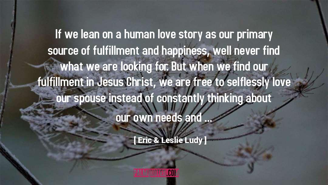 Fulfillment And Happiness quotes by Eric & Leslie Ludy