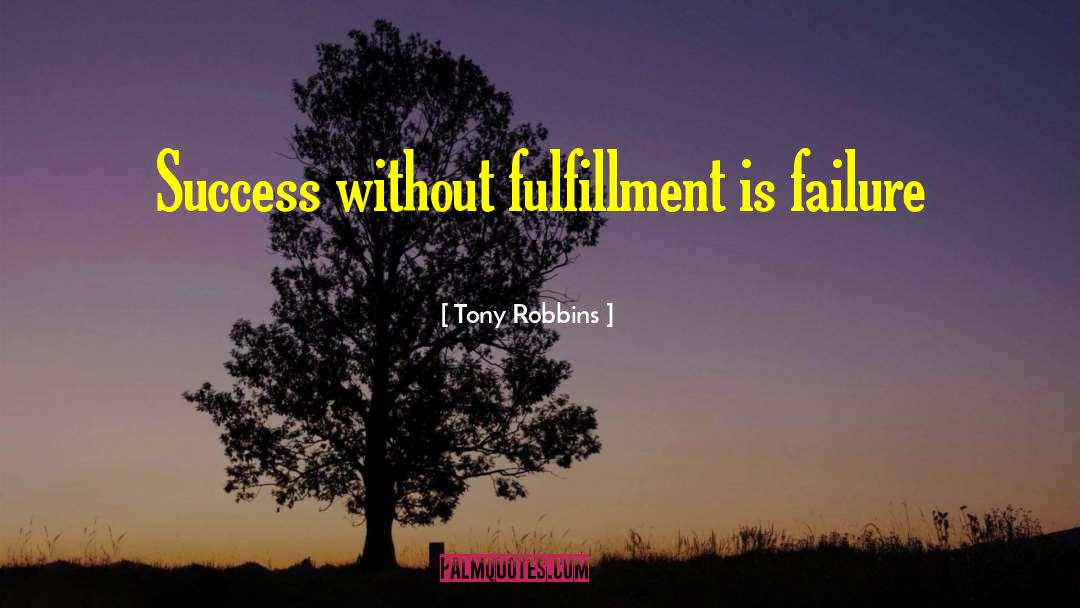 Fulfillment Or The Lack Of It quotes by Tony Robbins