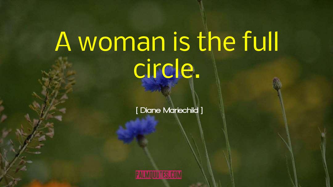 Full Circle quotes by Diane Mariechild