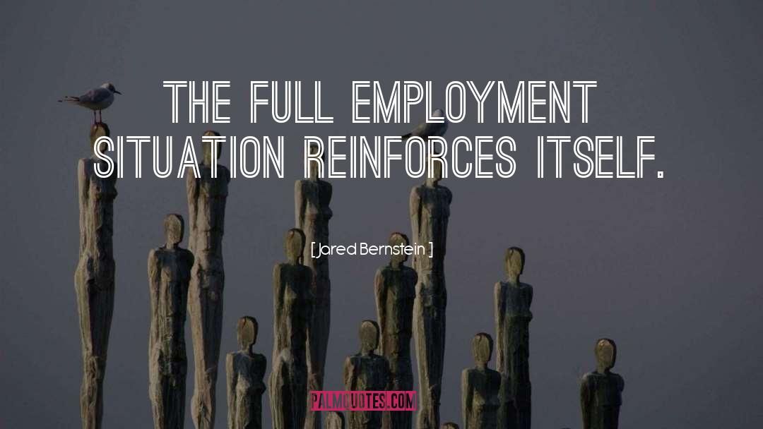 Full Employment quotes by Jared Bernstein