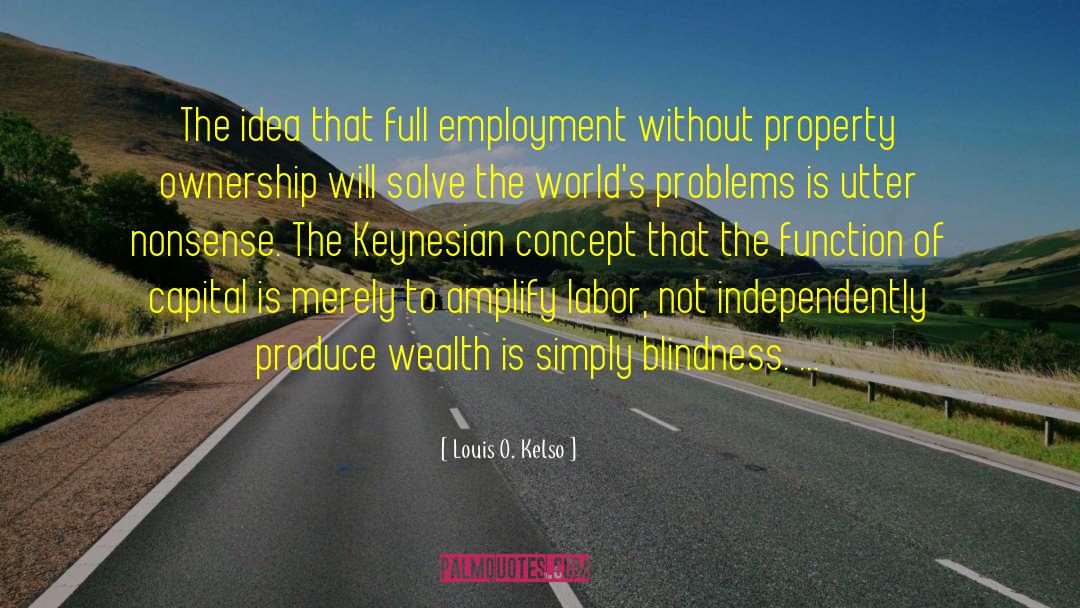 Full Employment quotes by Louis O. Kelso