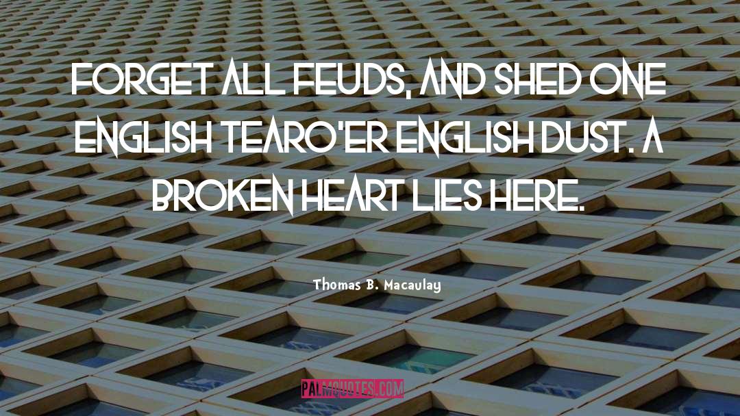 Full Heart Broken quotes by Thomas B. Macaulay