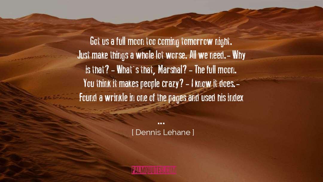 Full Moon quotes by Dennis Lehane