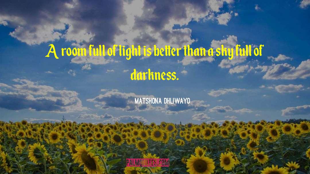 Full Of Light quotes by Matshona Dhliwayo