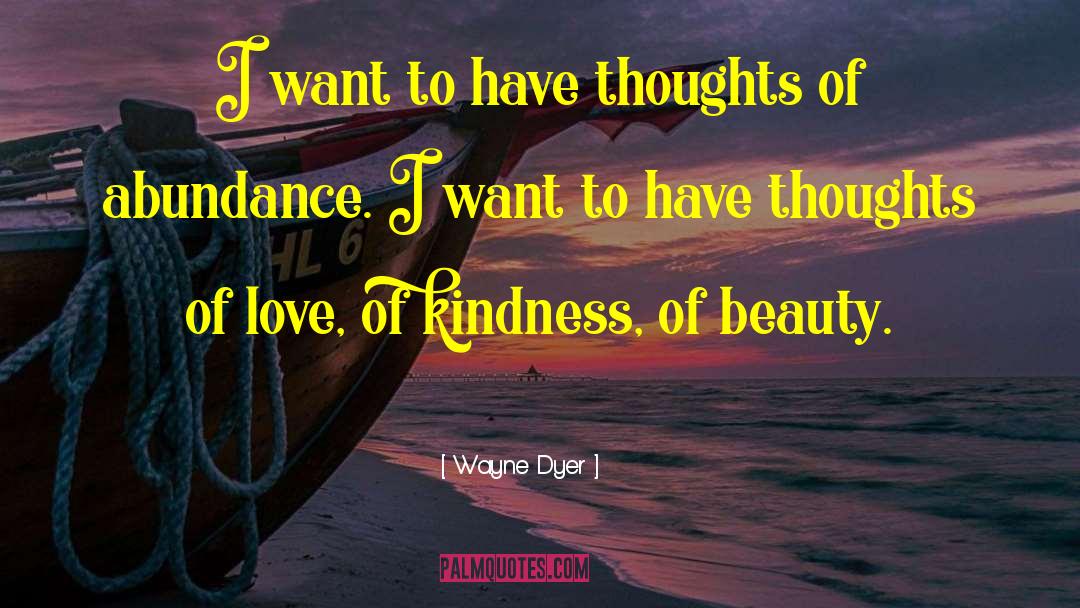 Full Of Thoughts quotes by Wayne Dyer
