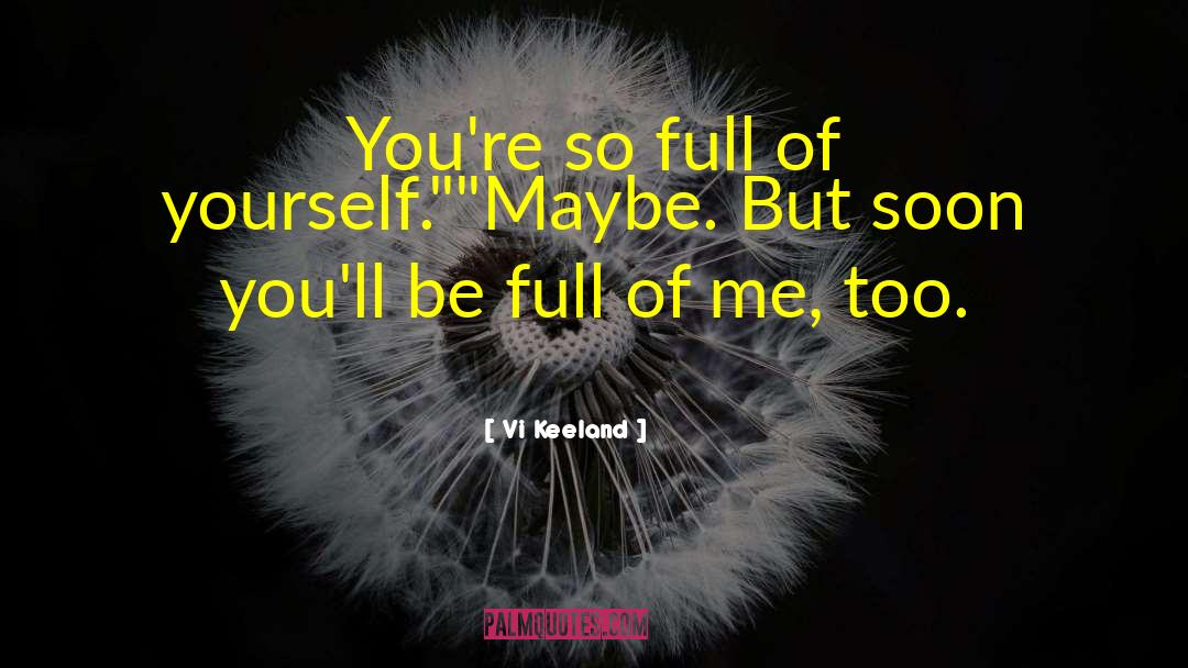 Full Of Yourself quotes by Vi Keeland