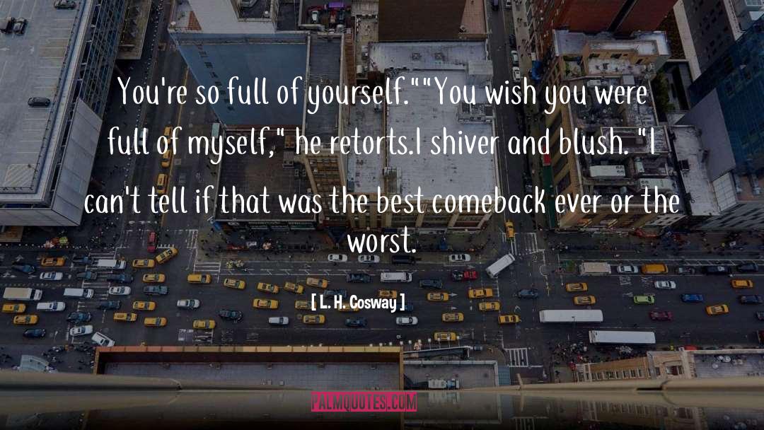 Full Of Yourself quotes by L. H. Cosway