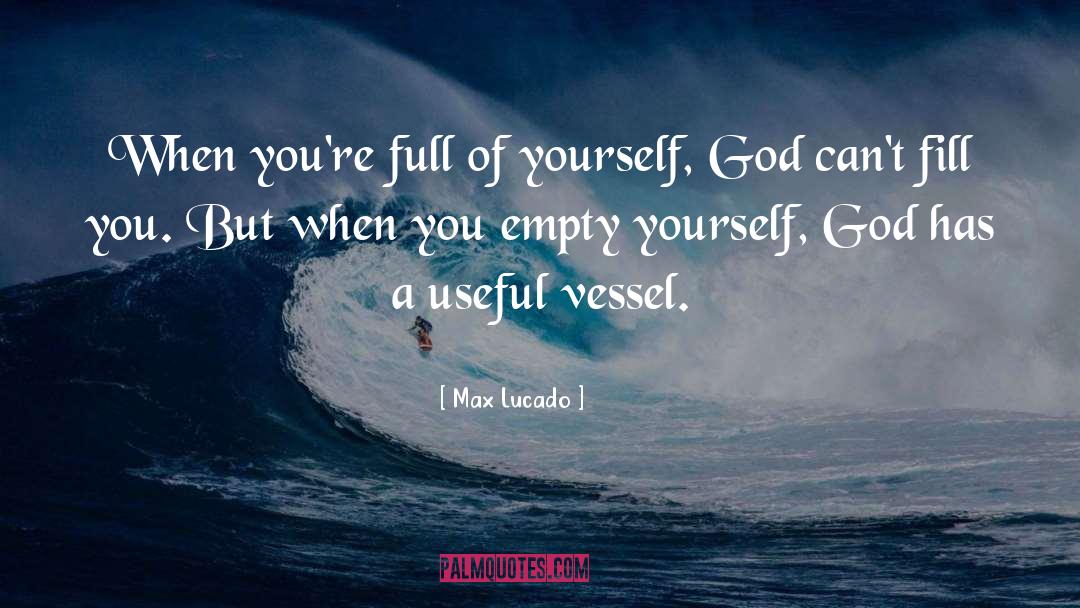 Full Of Yourself quotes by Max Lucado