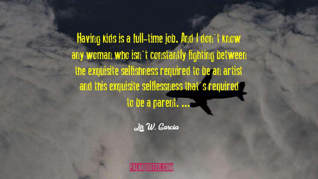 Full Time Jobs quotes by Liz W. Garcia