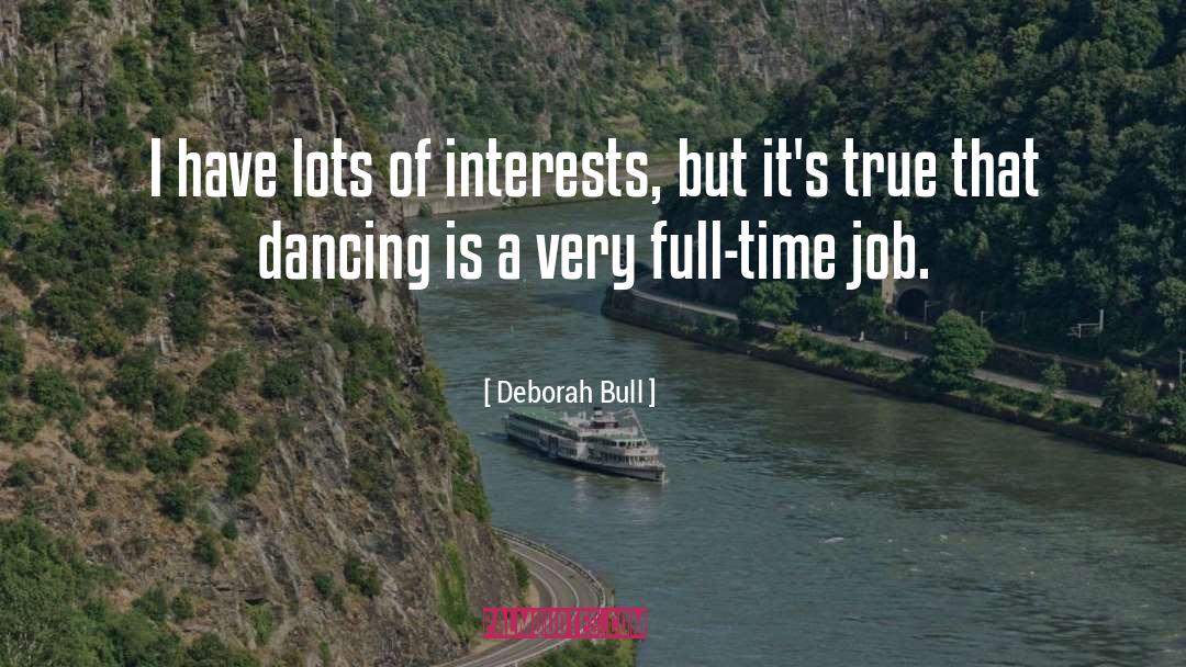 Full Time Jobs quotes by Deborah Bull