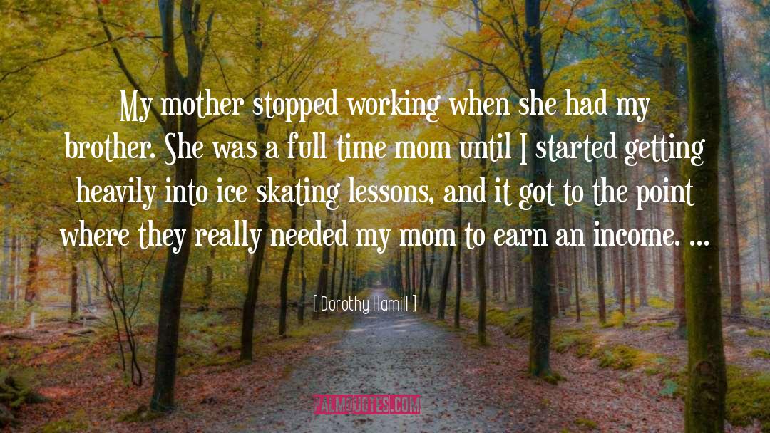 Full Time Mom quotes by Dorothy Hamill