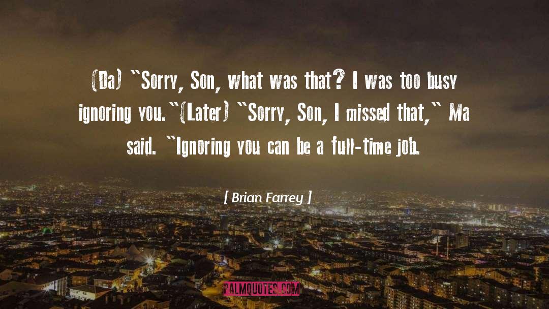 Full Time quotes by Brian Farrey