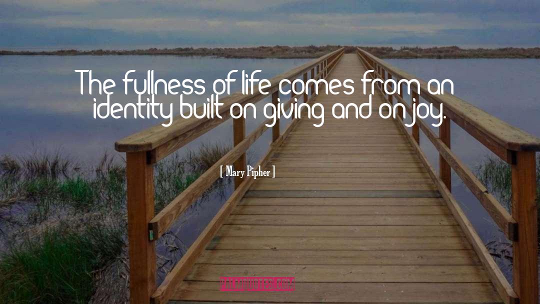 Fullness Of Life quotes by Mary Pipher