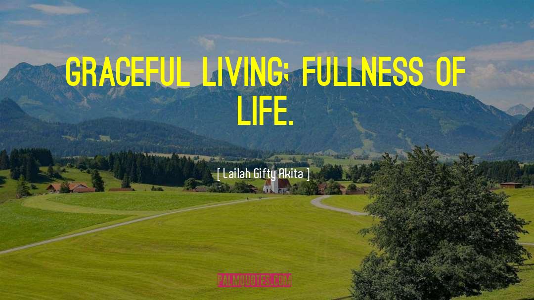 Fullness Of Life quotes by Lailah Gifty Akita
