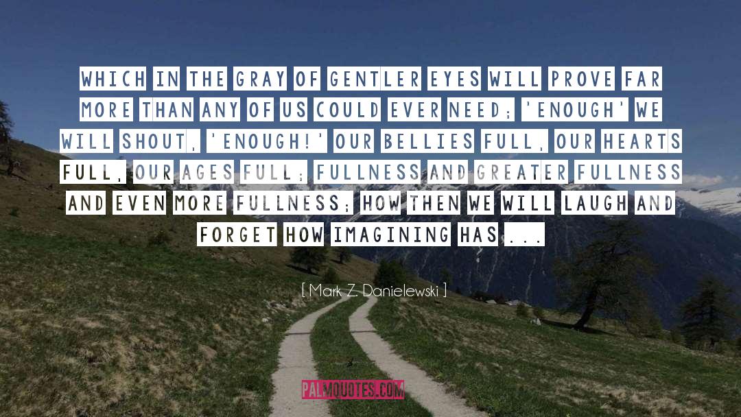 Fullness quotes by Mark Z. Danielewski