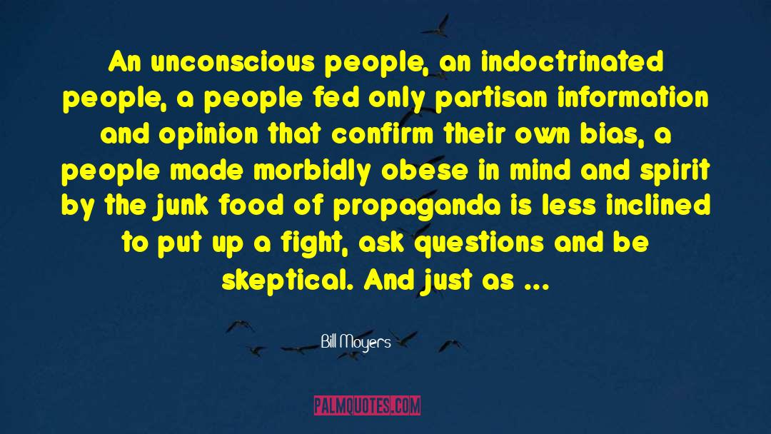 Fully Unconscious quotes by Bill Moyers