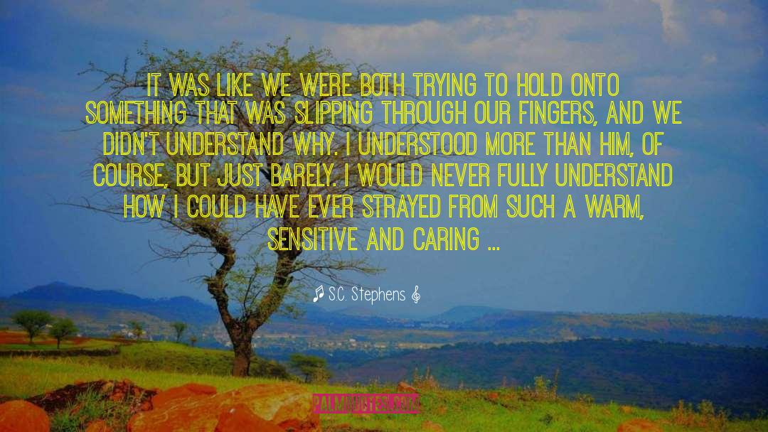 Fully Understand quotes by S.C. Stephens