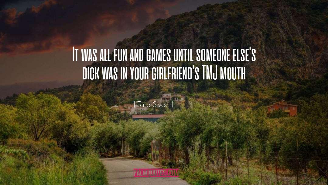 Fun And Games quotes by Tara Sivec