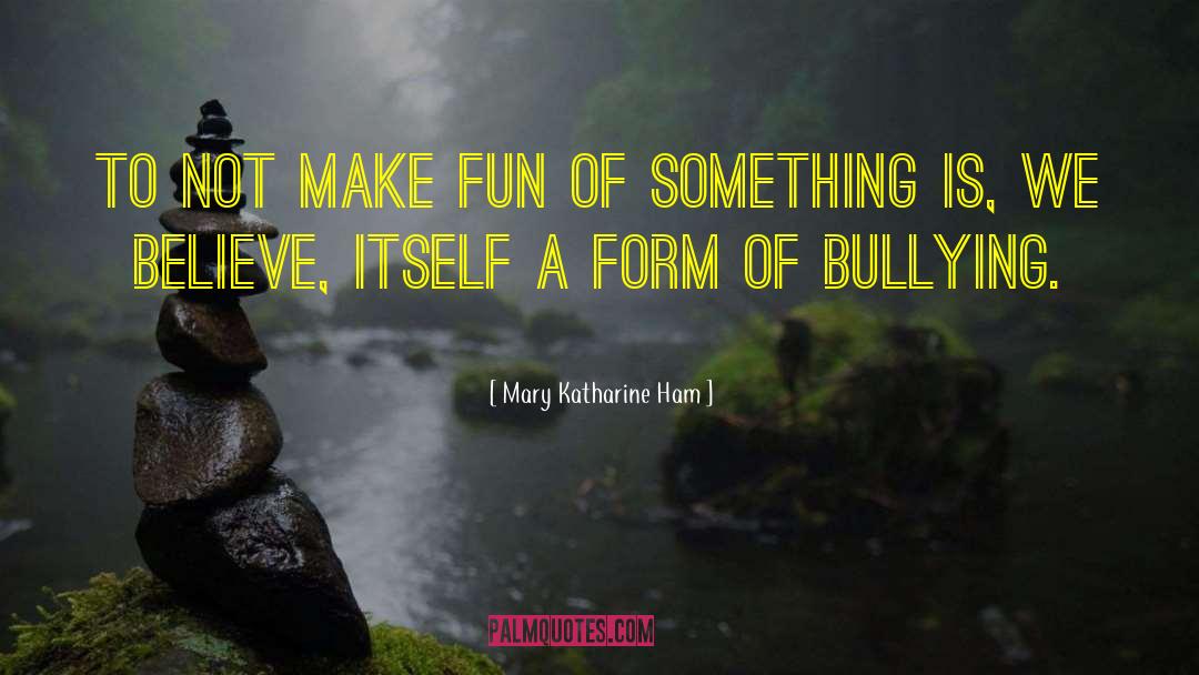 Fun Camp quotes by Mary Katharine Ham