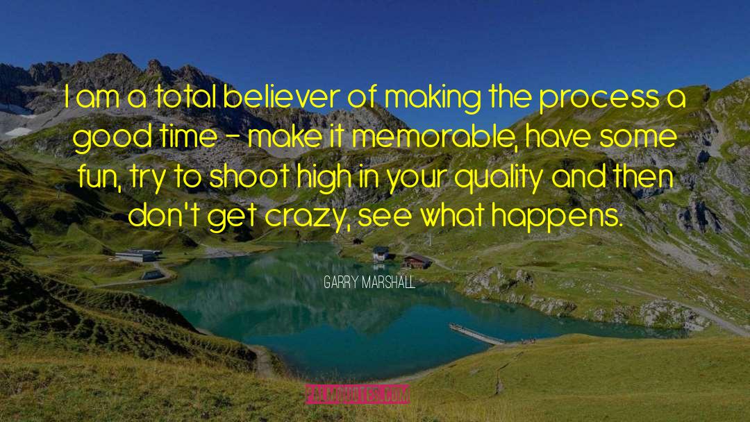 Fun Crazy quotes by Garry Marshall