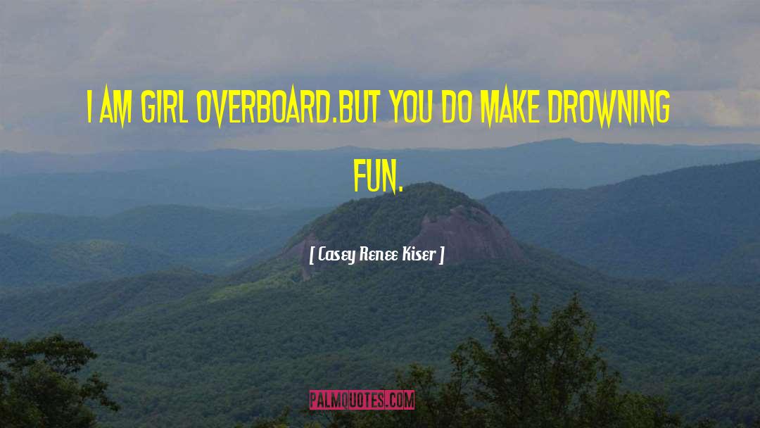 Fun Crazy quotes by Casey Renee Kiser