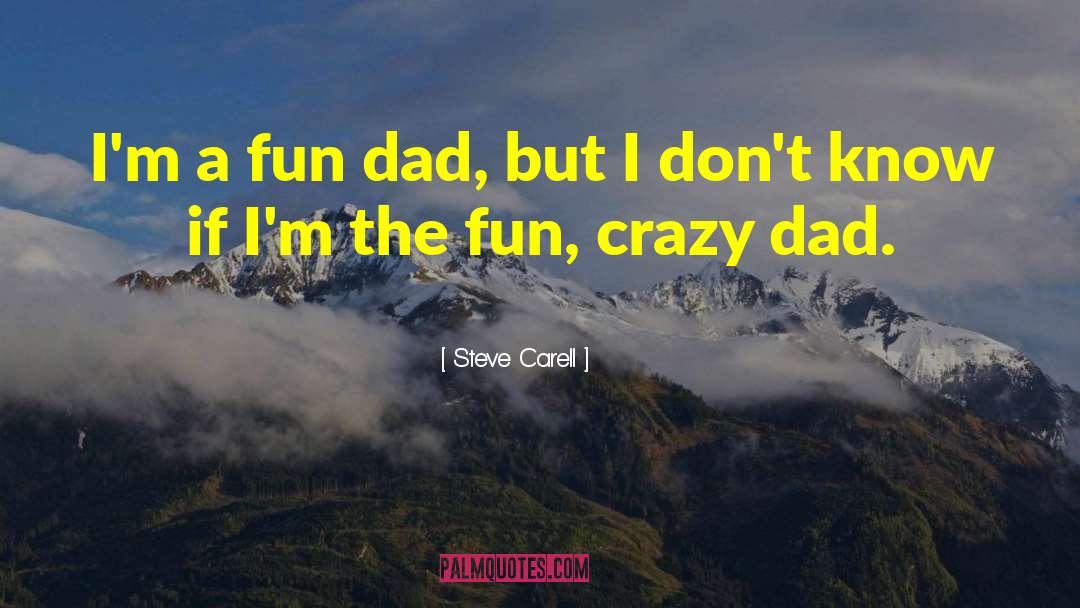 Fun Crazy quotes by Steve Carell