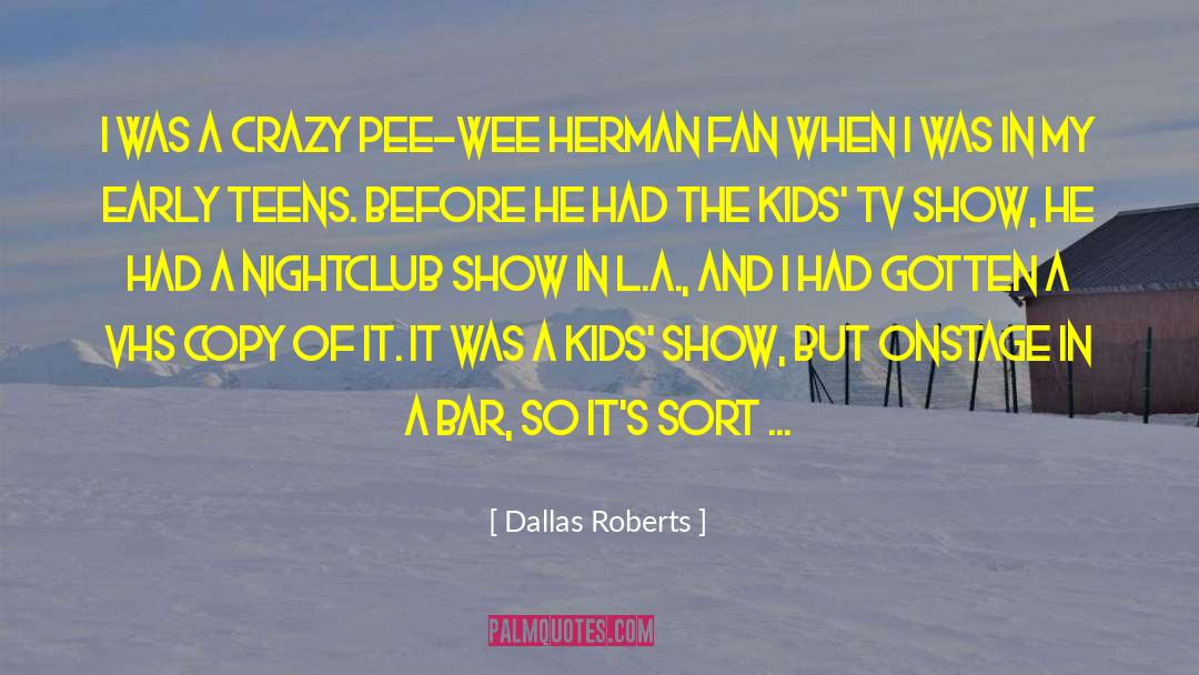 Fun Crazy quotes by Dallas Roberts