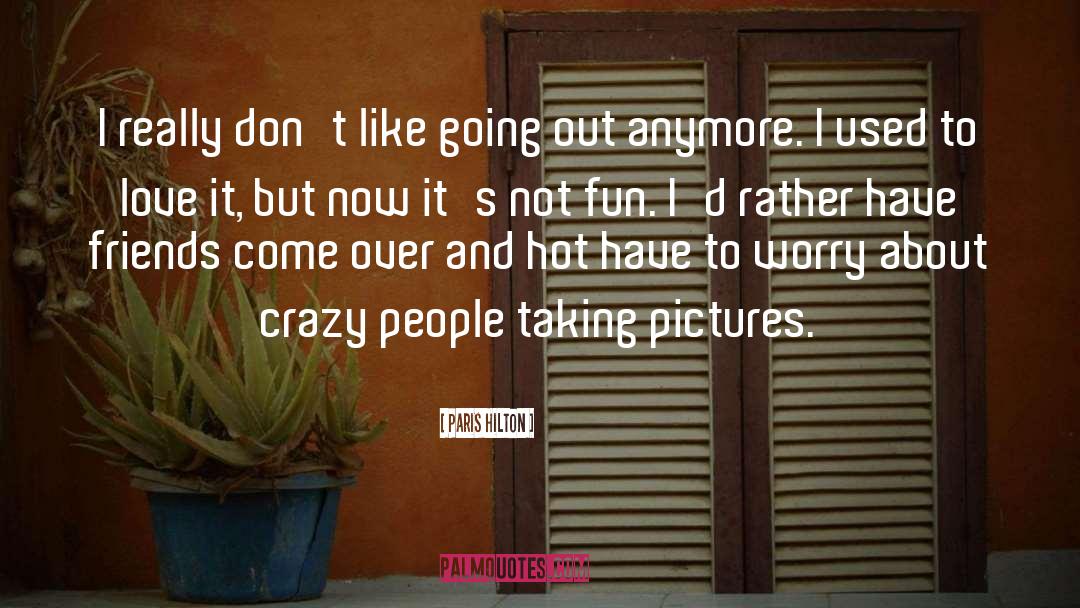 Fun Crazy quotes by Paris Hilton